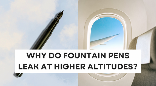 Why do Fountain Pens Leak at Higher Altitudes?