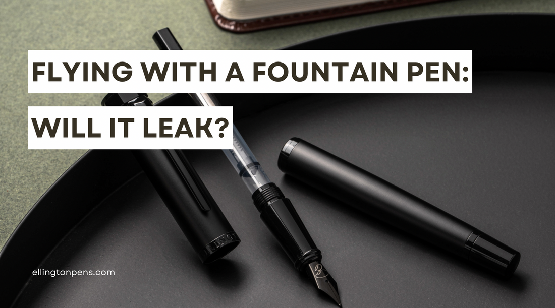 Flying with a Fountain Pen: Will It Leak?