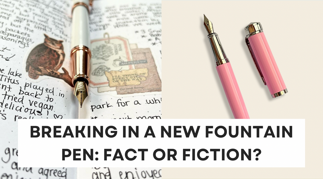Breaking in a New Fountain Pen: Fact or Fiction?