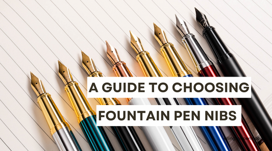 A Guide to Choosing Fountain Pen Nibs: Understanding the Basics